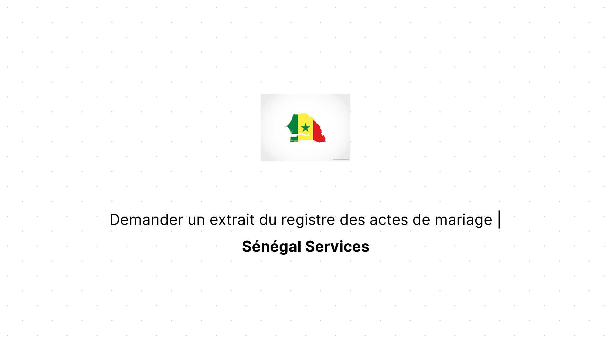 Demander un extrait du registre des actes de mariage Sénégal Services Demander un extrait du registre des actes de mariage Sénégal Services